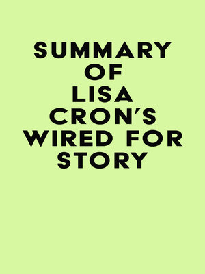 cover image of Summary of Lisa Cron's Wired for Story